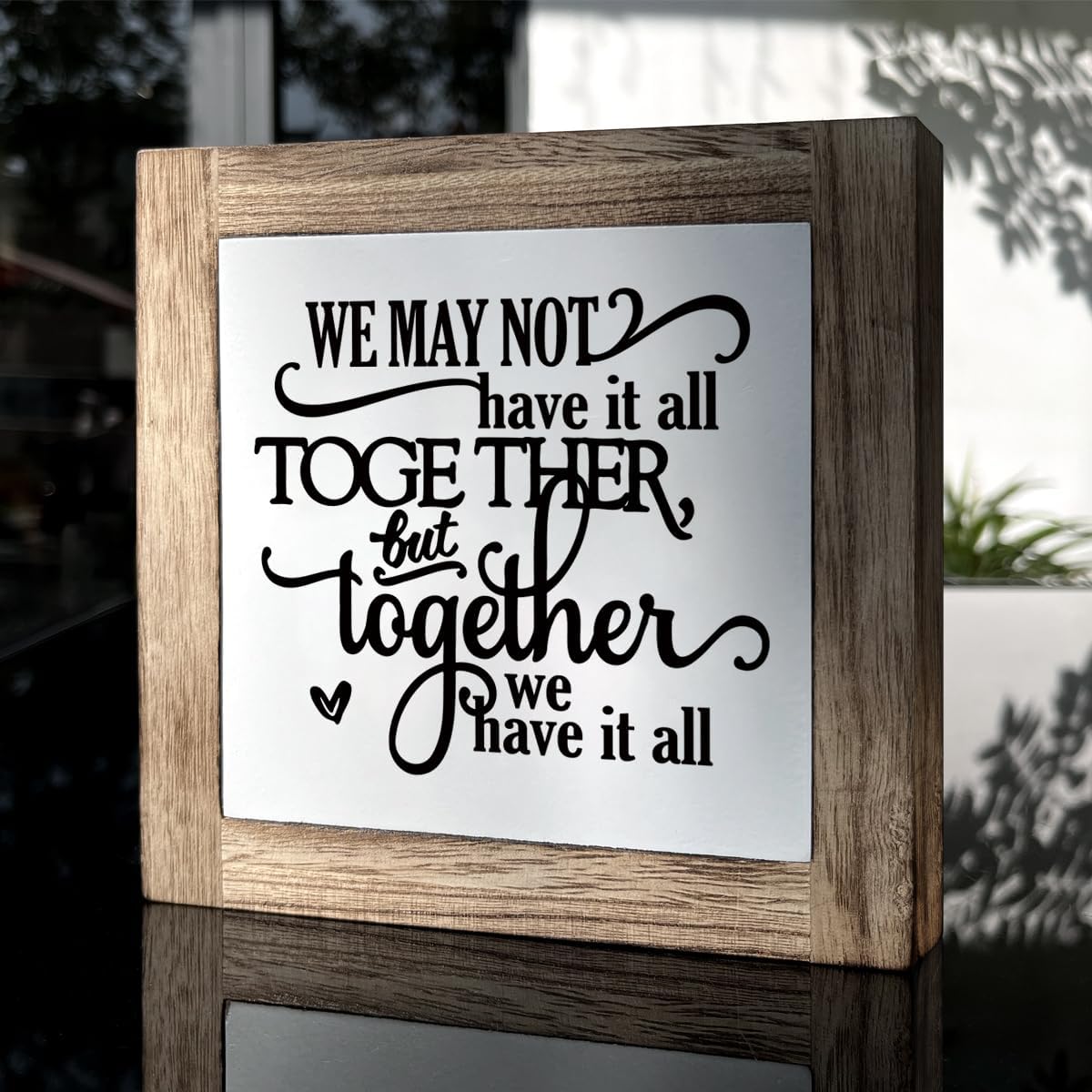 Farmhouse Wood Sign, Family Decor, Home Decor Accent, Anniversary Decoration, Decorative Signs and Plaques, We May Not Have It All Together But Together We Have It All Sign 5.9×5.9×0.7inches