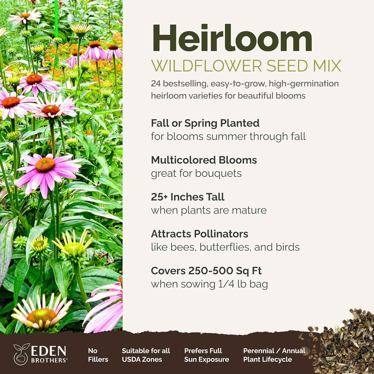 Eden Brothers Heirloom Flower Mixed Seeds for Planting, 1/4 lb, 120,000+ Seeds with Zinnia, Toadflax, Evening Primrose | Attracts Pollinators, Plant in Spring or Fall, Zones 3, 4, 5, 6, 7, 8, 9, 10